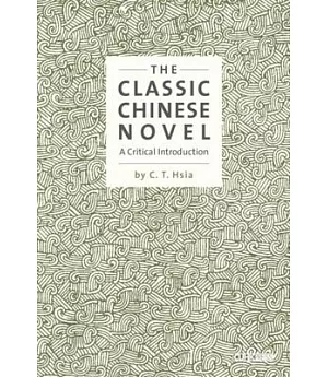 The Classic Chinese Novel: A Critical Introduction