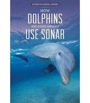 How Dolphins and Other Animals Use Sonar