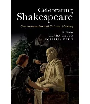 Celebrating Shakespeare: Commemoration and Cultural Memory