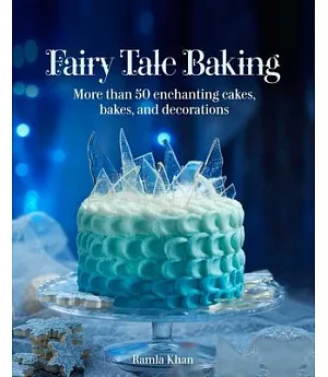 Fairy Tale Baking: More than 50 enchanting cakes, bakes, and decorations