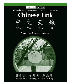 Chinese Link Intermediate Chinese: Level 2, Homework and Character Book