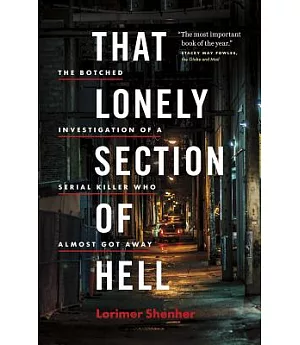 That Lonely Section of Hell: The Botched Investigation of a Serial Killer Who Almost Got Away
