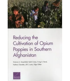 Reducing the Cultivation of Opium Poppies in Southern Afghanistan
