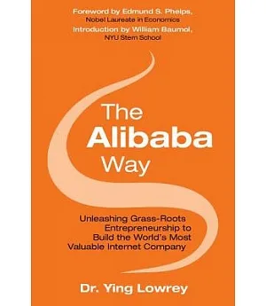 The Alibaba Way: Unleashing Grassroots Entrepreneurship to Build the World’s Most Valuable Internet Company