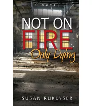 Not on Fire, Only Dying