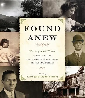 Found Anew: Poetry and Prose Inspired by the South Caroliniana Library Digital Collections