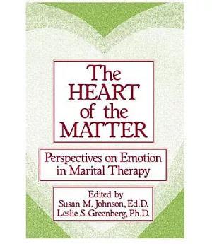 The Heart of the Matter: Perspectives on Emotion in Marital Therapy