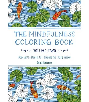 The Mindfulness Coloring Book: More Anti-stress Art Therapy for Busy People