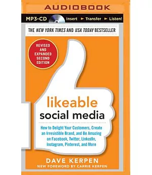 Likeable Social Media: How to Delight Your Customers, Create an Irresistible Brand, and Be Amazing on Facebook, Twitter, Linkedi
