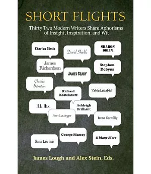 Short Flights: Thirty-Two Modern Writers Share Aphorisms of Insight, Inspiration, and Wit