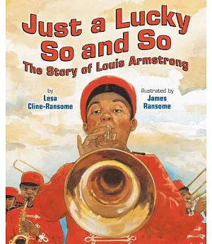 Just a Lucky So and So: The Story of Louis Armstrong