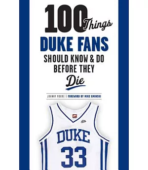 100 Things Duke Fans Should Know & Do Before They Die