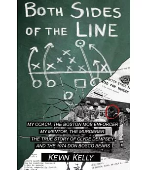Both Sides of the Line: My Coach, The Boston Mob Enforcer My Mentor, The Murderer: The True Story of Clyde Dempsey and the 1974