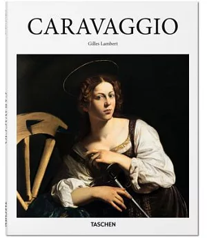 Caravaggio: 1571-1610: a Genius Beyond His Time