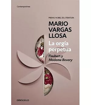 La orgía perpetua / The Perpetual Orgy: Flaubert Y Madame Bovary