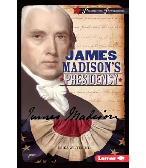 James Madison’s Presidency