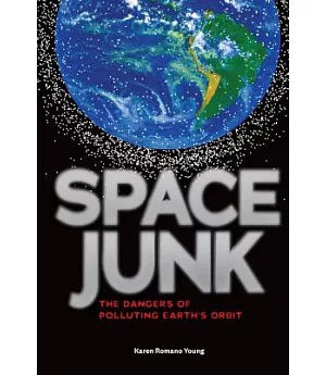 Space Junk: The Dangers of Polluting Earth’s Orbit