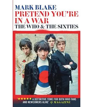 Pretend You’re in a War: The Who and the Sixties