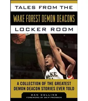 Tales from the Wake Forest Demon Deacons Locker Room: A Collection of the Greatest Demon Deacon Stories Ever Told