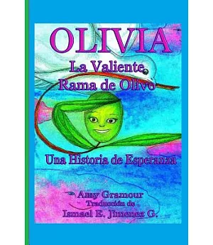 Olivia La Valiente Rama de Olivo: Una Historia De Esperanza