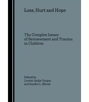 Loss, Hurt and Hope: The Complex Issues of Bereavement and Trauma in Children