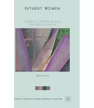 Futurist Women: Florence, Feminism and the New Sciences