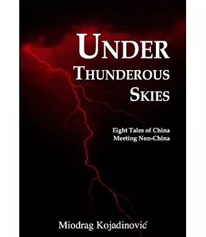 Under Thunderous Skies: Eight Tales of China Meeting Non-China