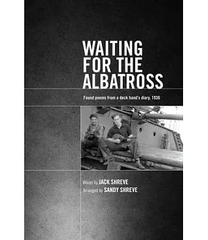 Waiting for the Albatross: Found Poems from a Deck Hand’s Diary, 1936