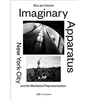 Imaginary Apparatus: New York City and Its Mediated Representation