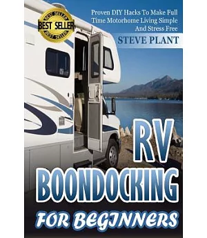 Rv Boondocking for Beginners: Proven Diy Hacks to Make Full Time Motorhome Living Simple and Stress Free