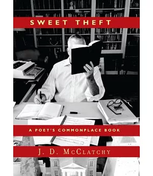 Sweet Theft: A Poet’s Commonplace Book