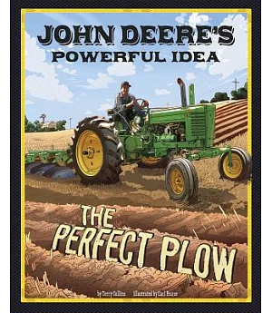 John Deere’s Powerful Idea: The Perfect Plow