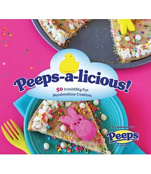 Peeps-a-Licious!: 50 Irresistibly Fun Marshmallow Creations