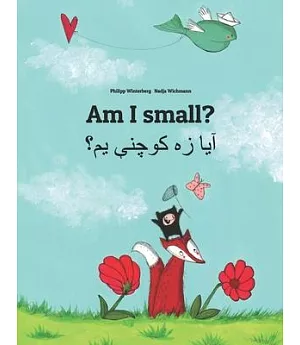 Am I Small? / Ya Dzh Kwchne Ym?: Children’s Picture Book English-pashto/Pushto/pukhto/pakhto Dual Language