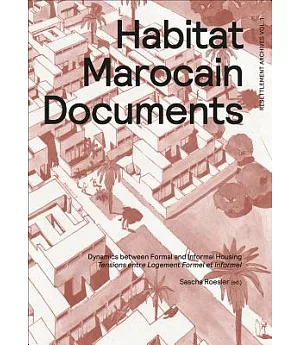 Habitat Marocain Documents: Dynamics Between Formal and Informal Housing / Tensions entre Logement Formel et Informel