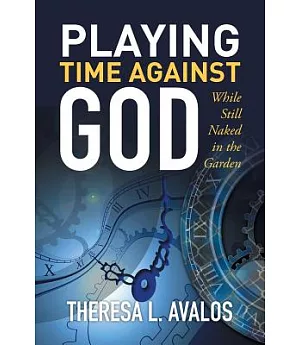 Playing Time Against God: While Still Naked in the Garden