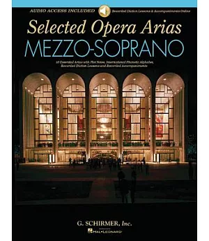 Selected Opera Arias Mezzo-Soprano: 10 Essential Arias With Plot Notes, International Phonetic Alphabet, Recorded Diction Lesson