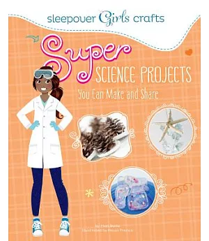 Super Science Projects You Can Make and Share