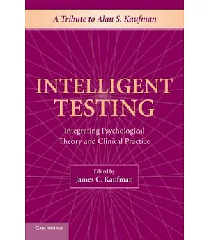 Intelligent Testing: Integrating Psychological Theory and Clinical Practice
