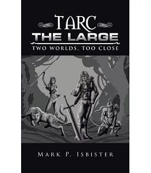 Tarc the Large: Two Worlds, Too Close