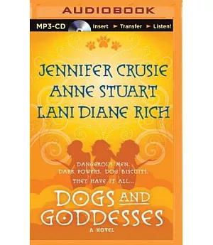 Dogs and Goddesses: Dangerous Men, Dark Powers, Dog Biscuits, That Have It All...