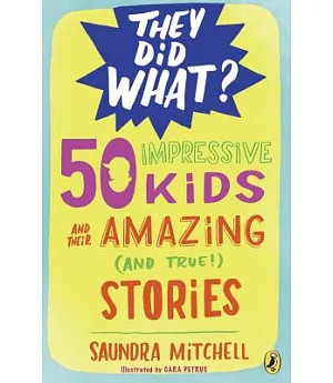 50 Impressive Kids and Their Amazing and True Stories