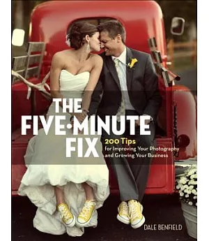 The Five-Minute Fix: 200 Tips for Improving Your Photography and Growing Your Business