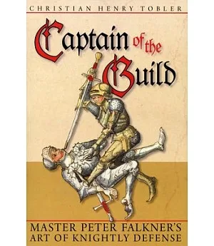 Captain of the Guild: Master Peter Falkner’s Art of Knightly Defense