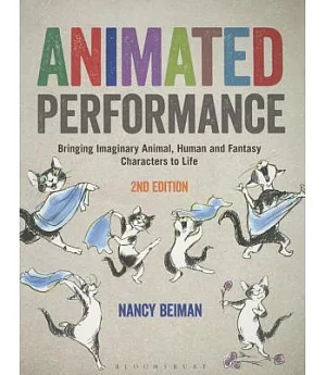 Animated Performance: Bringing Imaginary Animal, Human, and Fantasy Characters to Life
