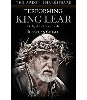 Performing King Lear: Gielgud to Russell Beale