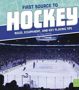 First Source to Hockey: Rules, Equipment, and Key Playing Tips