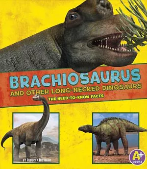 Brachiosaurus and Other Big Long-Necked Dinosaurs: The Need-to-Now Facts
