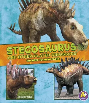 Stegosaurus and Other Plated Dinosaurs: The Need-to-know Facts