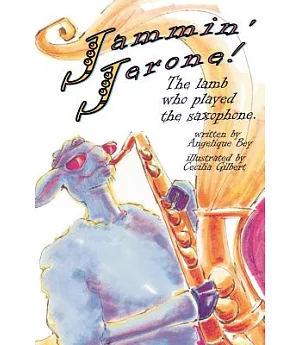 Jammin’ Jerone!: The Lamb Who Played the Saxaphone